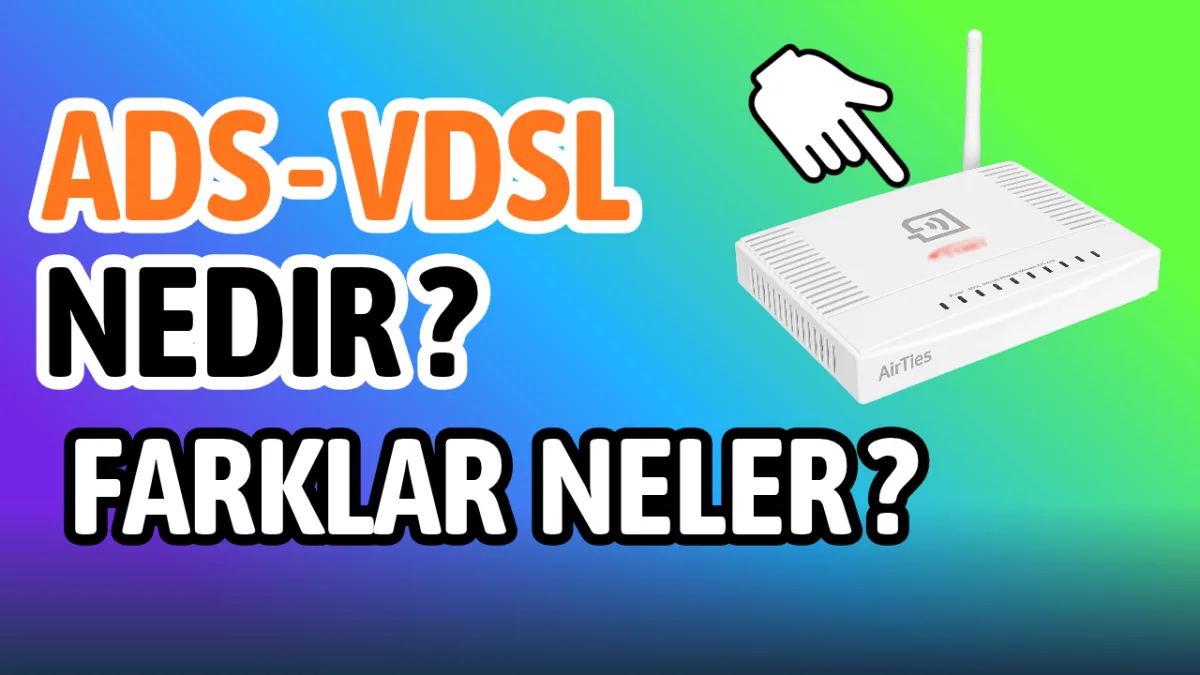 Adsl, Vdsl Nedir ? Arasındaki Farklar Neler ?