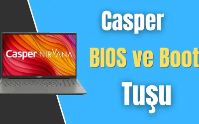 Casper BIOS ve Boot Tuşu Hangisi ? Tüm Modeller
