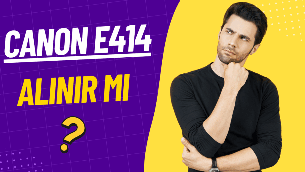 Canon Pixma E414 Alınır Mı ? - Almadan Önce Oku ✨ canon e414 alinir mi 1024x576