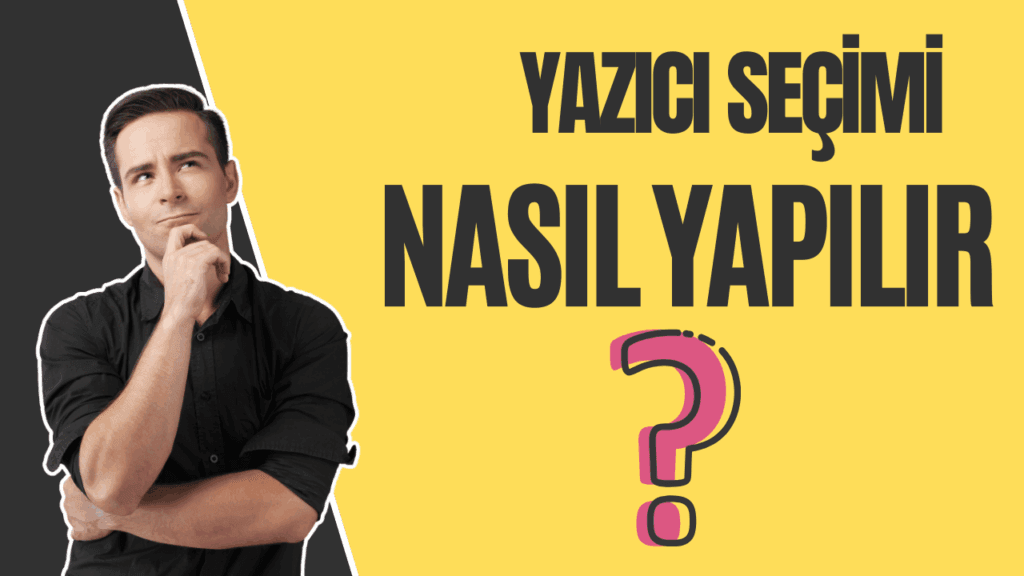 En İyi Yazıcı Önerileri – Yazıcı Almadan Önce Oku 👇 yazici secimi nasil yapilir 1024x576