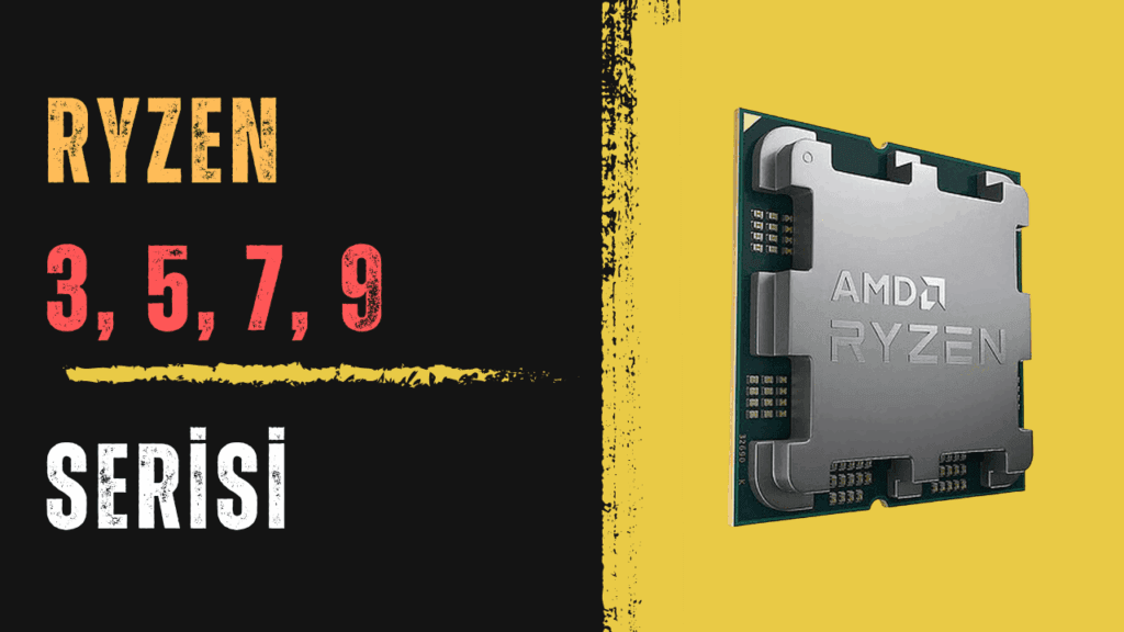 AMD İşlemcilerde G, F, 3D Gibi Harf ve Rakamlar Ne Anlama Geliyor ? Ryzen 3 5 7 9 Serisi Numaralar Ne Anlama Geliyor 1024x576