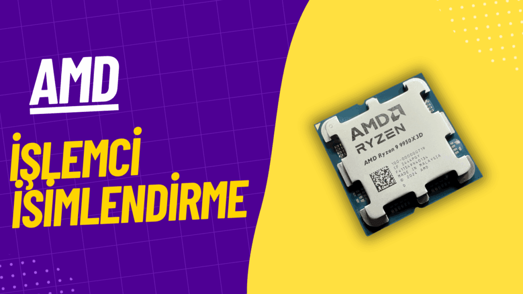 AMD İşlemcilerde G, F, 3D Gibi Harf ve Rakamlar Ne Anlama Geliyor ? amd islemci harfleri 1024x576
