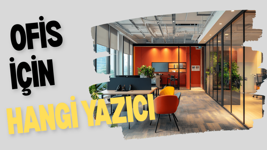 Yazıcı Alırken Nelere Dikkat Edilmeli ? – 7 Madde ofis icin hangi yazici 1024x576