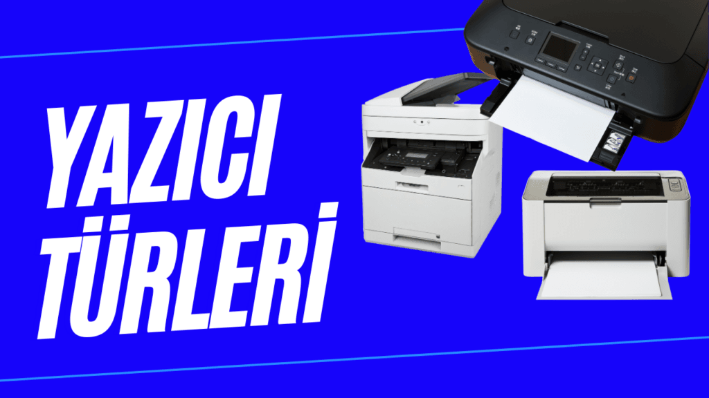 Yazıcı Alırken Nelere Dikkat Edilmeli ? – 7 Madde yazici turleri 1024x576