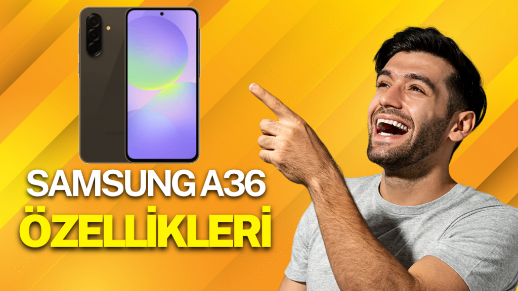 Samsung Galaxy A36 Alınır Mı ? Pişman Olmamak İçin Oku Samsung Galaxy A36 Ozellikleri 1024x576